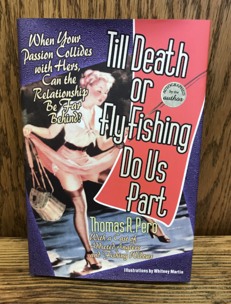 Till Death or Fly Fishing Do Us Part by Thomas Pero